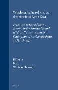 Wisdom in Israel and in the Ancient Near East: Presented to Harold Henry Rowley by the Editorial Board of Vetus Testamentum in Celebration of His 65th