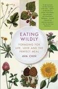 Eating Wildly: Foraging for Life, Love and the Perfect Meal