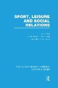 Sport, Leisure and Social Relations (Rle Sports Studies)