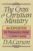 The Cross and Christian Ministry: Exposition of Selected Passages from 1 Corinthians