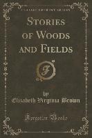 Stories of Woods and Fields (Classic Reprint)