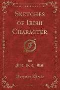 Sketches of Irish Character (Classic Reprint)