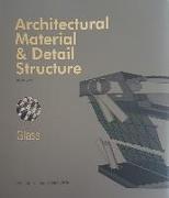 Architectural Material & Detail Structure: Glass