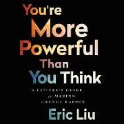 You're More Powerful Than You Think: A Citizen's Guide to Making Change Happen