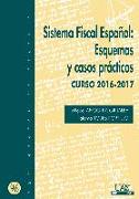 Sistema fiscal español : esquemas y casos prácticos, curso 2016-2017