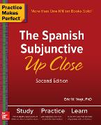 Practice Makes Perfect: The Spanish Subjunctive Up Close, Second Edition