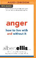 Anger: How to Live with It and Without It