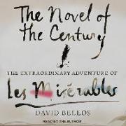 The Novel of the Century: The Extraordinary Adventure of Les Mis&#65533,rables