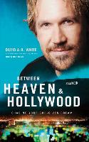 Between Heaven & Hollywood: Chasing Your God-Given Dream