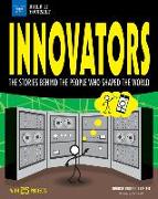 Innovators: The Stories Behind the People Who Shaped the World with 25 Projects