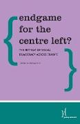 Endgame for the Centre Left?