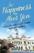 So Happiness to Meet You: Foolishly, Blissfully Stranded in Vietnam