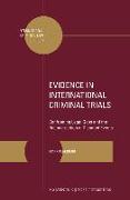 Evidence in International Criminal Trials: Confronting Legal Gaps and the Reconstruction of Disputed Events