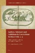 Indices, Glossary and Additions & Corrections to BGA I Vols.1-3: Indices, Glossarium Et Addenda Et Emendanda Ad Part I-III. Compiled by M.J. de Goeje
