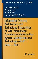 Information Systems Architecture and Technology: Proceedings of 37th International Conference on Information Systems Architecture and Technology ¿ ISAT 2016 ¿ Part I