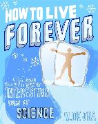 How to Live Forever