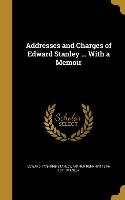 Addresses and Charges of Edward Stanley ... With a Memoir