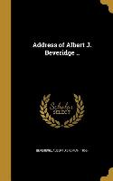 ADDRESS OF ALBERT J BEVERIDGE