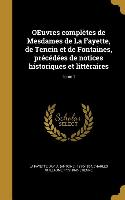 OEuvres complètes de Mesdames de La Fayette, de Tencin et de Fontaines, précédées de notices historiques et littéraires, Tome 1