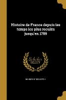 Histoire de France depuis les temps les plus reculés jusqu'en 1789