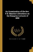 An Examination of the Rev. F.D. Maurice's Strictures on the Bampton Lectures of 1858