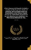 Allen's Commercial Organic Analysis, a Treatise on the Properties, Modes of Assaying, and Proximate Analytical Examination of the Various Organic Chem