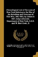 Chronological List of the Laws of New York Relating to the War of the Rebellion and Veterans of That War, 1861-1910, by James D. Bell Judge-Advocate