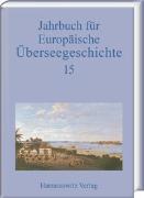 Jahrbuch für Europäische Überseegeschichte 15 (2015)