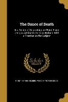 The Dance of Death: In a Series of Engravings on Wood From Designs Attributed to Hans Holbein With a Treatise on the Subject