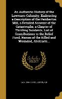 An Authentic History of the Lawrence Calamity, Embracing a Description of the Pemberton Mill, a Detailed Account of the Catastrophe, a Chapter of Thri