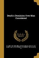 DEATHS DOMINION OVER MAN CONSI