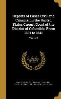 Reports of Cases Civil and Criminal in the United States Circuit Court of the District of Columbia, From 1801 to 1841, Volume 3