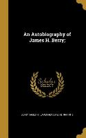 AUTOBIOG OF JAMES H BERRY