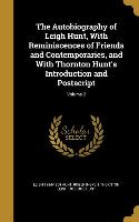The Autobiography of Leigh Hunt, With Reminiscences of Friends and Contemporaries, and With Thornton Hunt's Introduction and Postscript, Volume 2