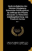 Denkwürdigkeiten Des Fürsten Chlodwig Zu Hohenlohe-Schillingsfürst. Im Auftrage Des Prinzen Alexander Zu Hohenlohe-Schillingsfürst Hrsg. Von Friedrich