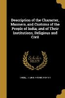 Description of the Character, Manners, and Customs of the People of India, and of Their Institutions, Religious and Civil