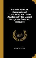 BASES OF BELIEF AN EXAM OF CHR