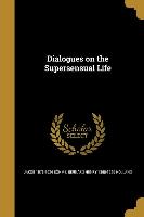 Dialogues on the Supersensual Life