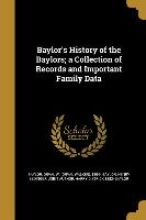Baylor's History of the Baylors, a Collection of Records and Important Family Data