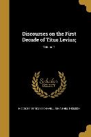 Discourses on the First Decade of Titus Levius,, Volume 2