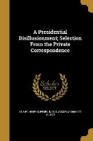 A Presidential Disillusionment, Selection From the Private Correspondence