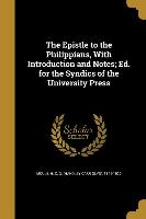 The Epistle to the Philippians, With Introduction and Notes, Ed. for the Syndics of the University Press