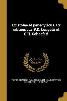 Epistolae Et Panegyricus. Ex Editionibus P.D. Longolii Et G.H. Schaeferi
