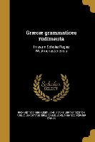 Græcæ grammatices rudimenta: In usum Scholæ Regiæ Westmonasteriensis