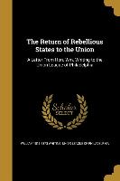 The Return of Rebellious States to the Union: A Letter From Hon. Wm. Whiting to the Union League of Philadelphia