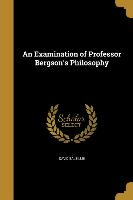 EXAM OF PROFESSOR BERGSONS PHI