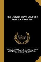 Five Russian Plays, With One From the Ukrainian