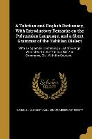 A Tahitian and English Dictionary, With Introductory Remarks on the Polynesian Language, and a Short Grammar of the Tahitian Dialect