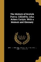The History of Scotish Poetry. Edited by John Aitken Carlyle. With a Memoir and Glossary