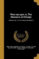 Wau-nan-gee, or, The Massacre at Chicago: A Romance of the American Revolution